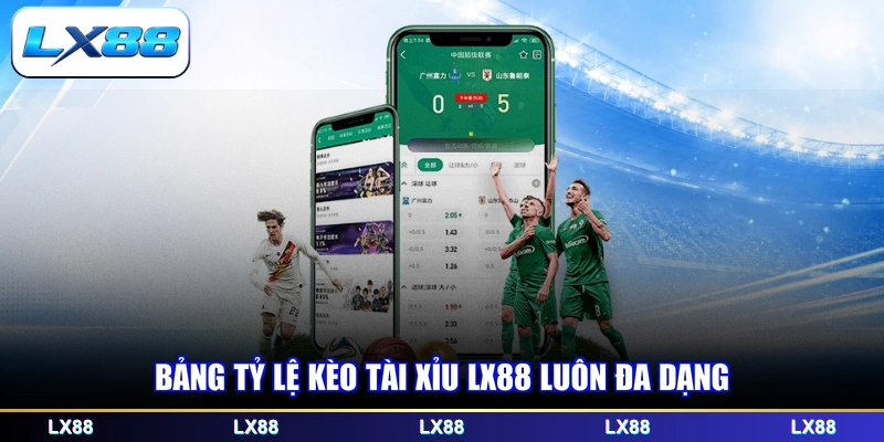 Bảng tỷ lệ kèo tài xỉu LX88 luôn đa dạng