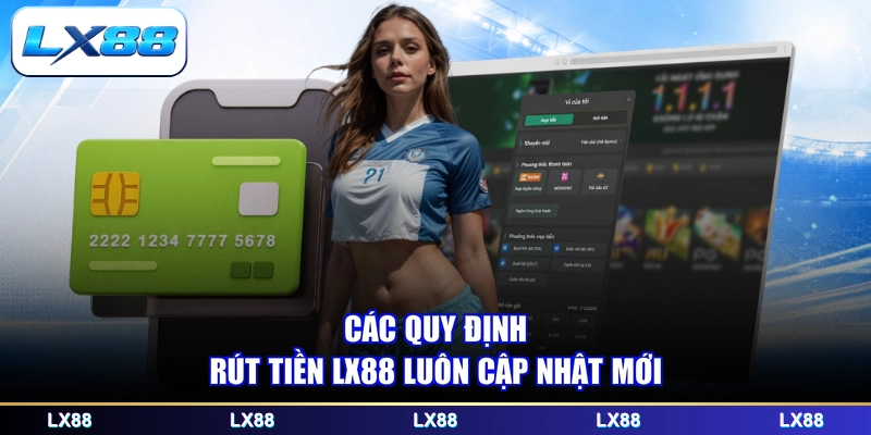 Các quy định rút tiền LX88 luôn cập nhật mới