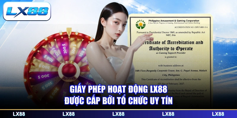 Giấy phép hoạt động LX88 được cấp bởi tổ chức uy tín