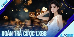 Hoàn Trả Cược LX88 - Thông Tin Chi Tiết Về Chương Trình
