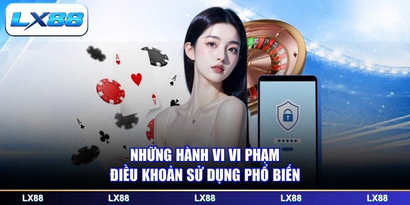 Những hành vi vi phạm điều khoản sử dụng phổ biến