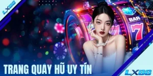 Trang Quay Hũ Uy Tín LX88 - Điểm Trải Nghiệm Đầy Hấp Dẫn